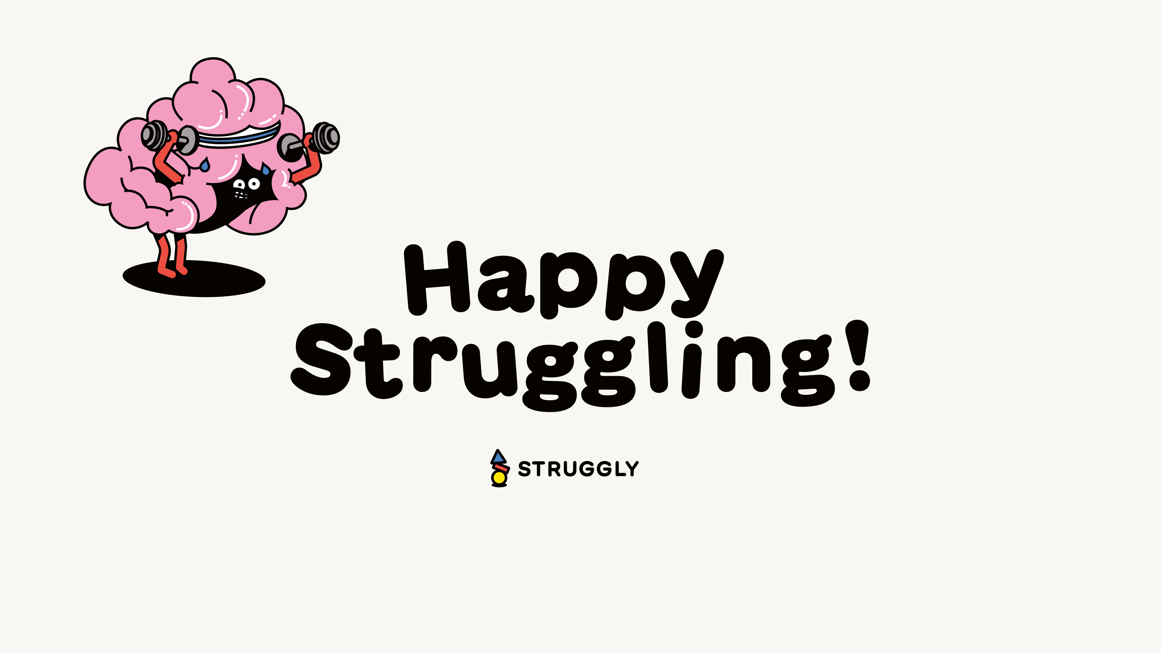 STRUGGLY – A Different Way to Learn, Think and Grow
